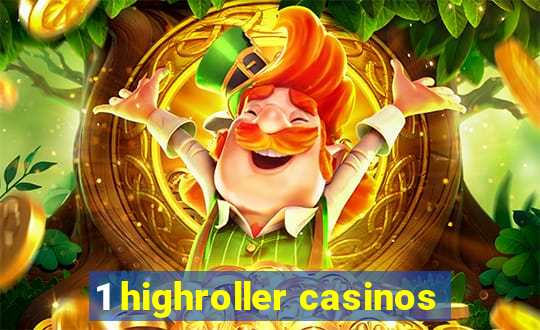 1 highroller casinos